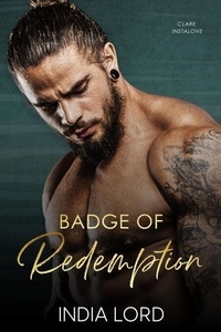 Téléchargez gratuitement des fichiers pdf ebook Badge of Redemption - Clare Instalove, #3 par India Lord (French Edition) 