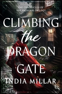  India Millar - Climbing the Dragon Gate - Chronicles of the Proverbs, #3.