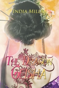  India Millar - The Dragon Geisha - Secrets from the Hidden House, #3.