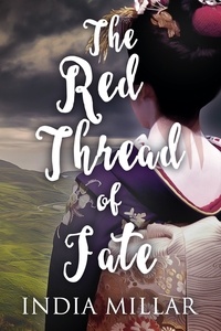  India Millar - The Red Thread of Fate - The Geisha Who Ran Away, #2.