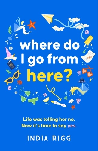 Where Do I Go From Here?. A hilarious and moving new novel for fans of Lucy Vine and Mhairi McFarlane!