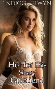 Hot for His Sissy Girlfriend