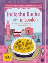 Indische Küche in London - Kulinarische Spaziergänge und Originalrezepte.