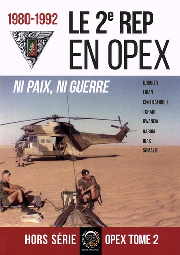  AALP et Bertrand Bourgain - Le 2e REP en OPEX 1980-1992 - Ni paix, ni guerre.