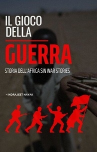 Téléchargez les livres sur iPad mini Il gioco della guerra - Storia dell'Africa Sin War Stories  - History, War and Biographies par Indrajeet Nayak iBook FB2 (Litterature Francaise) 9798223970866