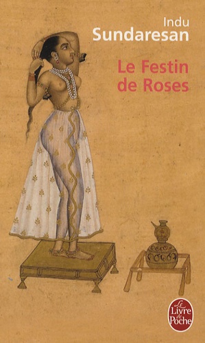 Indu Sundaresan - Le Festin de Roses.