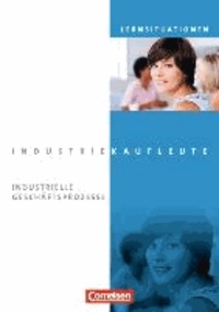 Industriekaufleute. Jahrgangsübergreifend - Industrielle Geschäftsprozesse. Arbeitsbuch mit Lernsituationen.