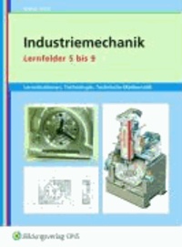 Industriemechanik Lernsituationen, Technologie, Technische Mathematik - Lernfelder 5 bis 9 Arbeitsbuch.