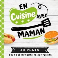 Ine Foodcuis' - 30 plats  : En cuisine avec maman - Mon premier livre de cuisine - 30 recettes faciles pour enfants - Quiz, astuces, tests et lexiques c.