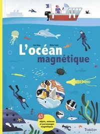 Inès Adam et Olivier Latyk - L'océan magnétique.