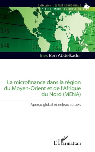 Ines Ben Abdelkader - La microfinance dans la région du Moyen-Orient et de l'Afrique du Nord (MENA) - Aperçu global et enjeux actuels.