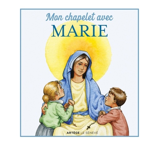 Inès d' Oysonville et Marion Raynaud de Prigny - Mon chapelet avec Marie.