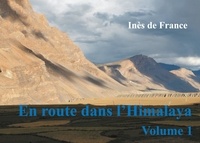 Inès de France - En route dans l'Himalaya - Volume 1.