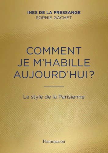 https://products-images.di-static.com/image/ines-de-la-fressange-comment-je-m-habille-aujourd-hui-le-style-de-la-parisienne/9782081393646-475x500-1.jpg