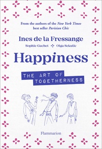 Télécharger le livre électronique pour iriver Happiness  - The Art of Togetherness 9782080206947 par Inès de La Fressange, Sophie Gachet, Olga Sekulic