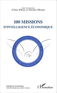Inès Elhias et Nicolas Moinet - 100 missions d'intelligence économique.