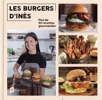 Inès Gauthier - Les burgers d'Inès - Plus de 50 recettes.