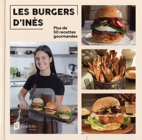 Les burgers d'Inès : plus de 50 recettes gourmandes - Inès Gauthier (2023)