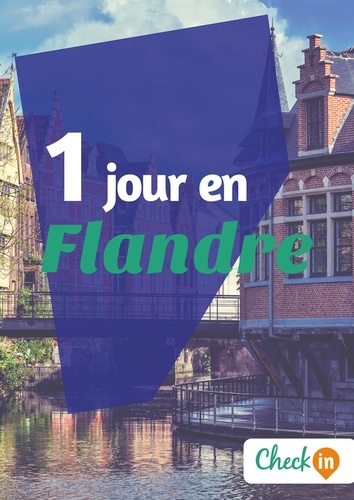 Inès Glogowski - 1 jour en Flandre - Un guide touristique avec des cartes, des bons plans et les itinéraires indispensables.