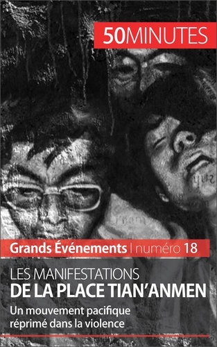 Les manifestations de la place Tian'Anmen. Un mouvement pacifique réprimé dans la violence