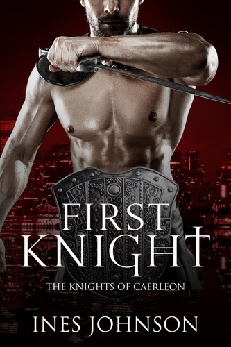  Ines Johnson - First Knight - Knights of Caerleon, #1.