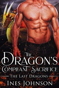  Ines Johnson - The Dragon's Compliant Sacrifice - The Last Dragons, #5.