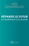 Inès Leonarduzzi - Réparer le futur - Du numérique à l'écologie.