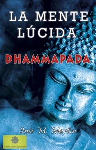 La Mente Lúcida. Dhammapada