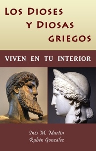  Inés M. Martín et  Rubén González - Los Dioses y Diosas Griegos viven en tu interior.