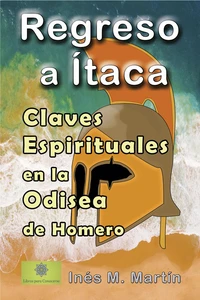Regreso a Ítaca. Claves Espirituales en la Odisea de Homero