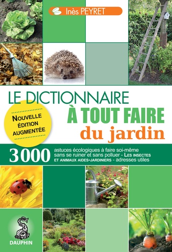 Inès Peyret - Dictionnaire à tout faire du jardin.