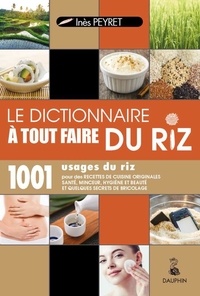 Inès Peyret - Dictionnaire à tout faire du riz.