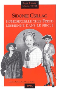 Ines Rieder et Diana Voigt - Sidonie Csillag - Homosexuelle chez Freud, lesbienne dans le siècle.