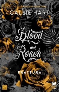 Ines Testa et Callie Hart - Blood and Roses. Frattura.