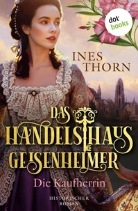 Das Handelshaus Geisenheimer: Die Kaufherrin