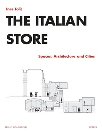 Ines Tolic - The Italian Store - Spaces, Architecture and Cities.