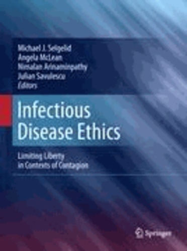 Michael J. Selgelid - Infectious Disease Ethics - Limiting Liberty in Contexts of Contagion.
