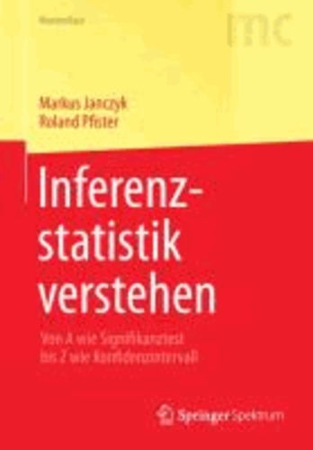 Inferenzstatistik verstehen - Von A wie Signifikanztest bis Z wie Konfidenzintervall.
