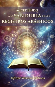 ACCEDIENDO A LA SABIDURÍA DE LOS REGISTROS AKÁSHICOS.