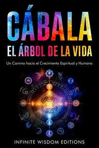 CÁBALA. EL ÁRBOL DE LA VIDA. Un camino hacia el crecimiento espiritual y humano.