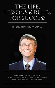  Influential Individuals - Bill Gates: The Life, Lessons &amp; Rules for Success.