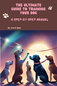  Info E-Book - The Ultimate Guide to Training Your Dog A Step-by-Step Manual - All about Pets, #2.