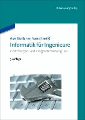 Informatik für Ingenieure - Grundlagen und Programmierung in C.