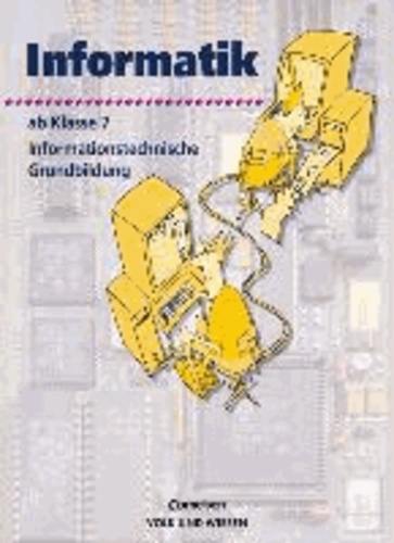 Informatik. Ab Klasse 7 - Informationstechnische Grundbildung. Lehrbuch Klassen 7 und 8.