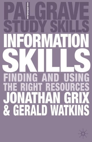 Information Skills - Finding and Using the Right Resources.