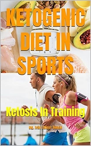  Ing. Iván S. R. - KETOGENIC DIET IN SPORTS: Ketosis In Training.