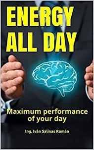  Ing. Iván Salinas Román - Energy All Day: Maximum performance of your day.