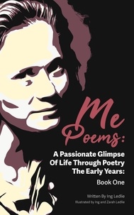  Ing Ledlie - Me Poems: A Passionate Glimpse Of Life Through Poetry The Early Years: Book One - Me Poems.