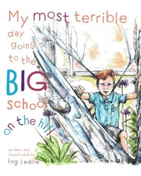 My Most Terrible Day Going To The Big School On The Hill