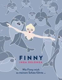 Inga Delonga - Finny - Wie Finny mich zu meinem Schatz führte ....